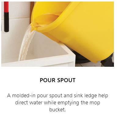A molded-in pour spout and sink ledge help direct water while emptying the mop bucket.